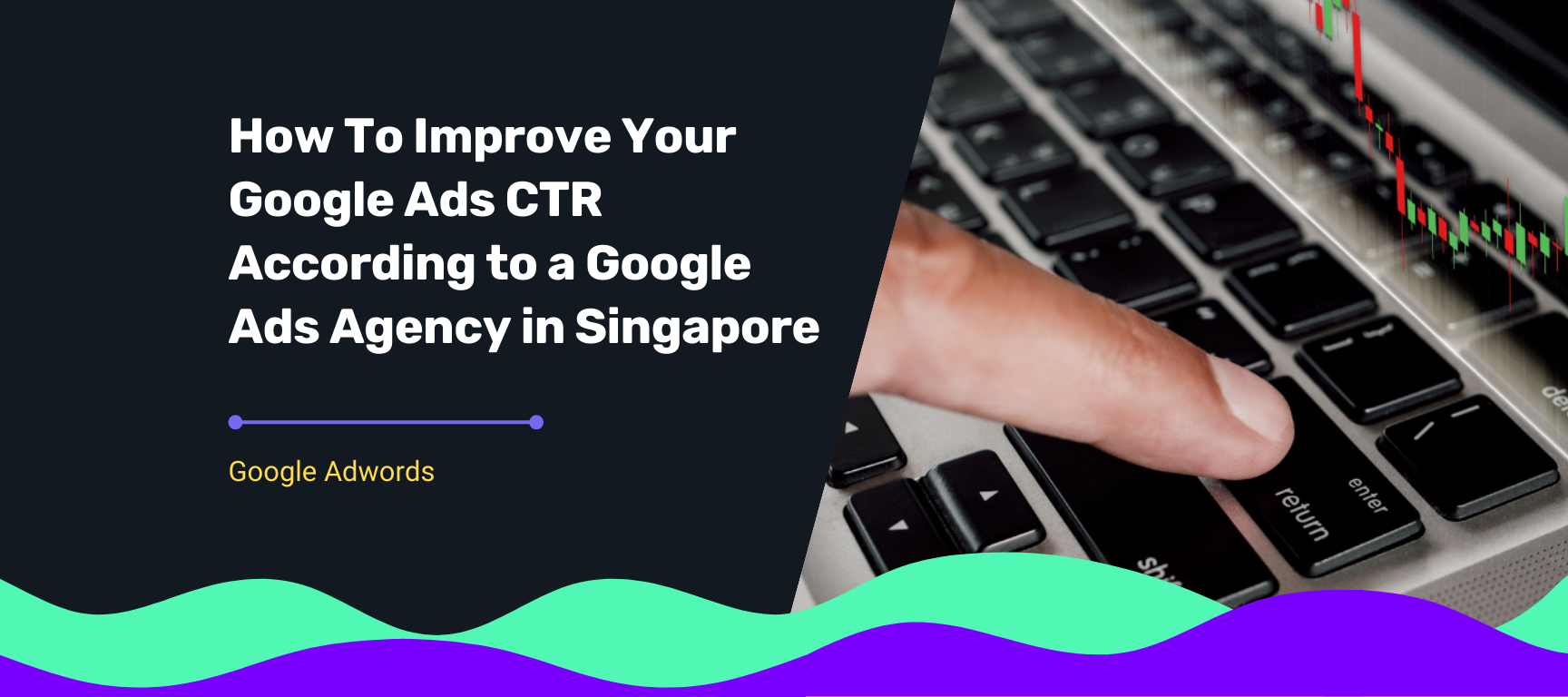 How Marketing Agencies in Singapore Improve Google Ads CTR