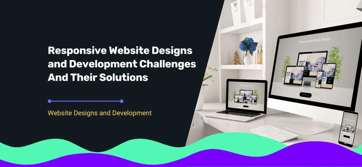 The challenges and solution that comes with responsive website design