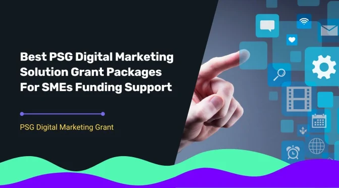 cover for blog title "Best PSG Digital Marketing Solution Grant Packages For SMEs Funding Support"