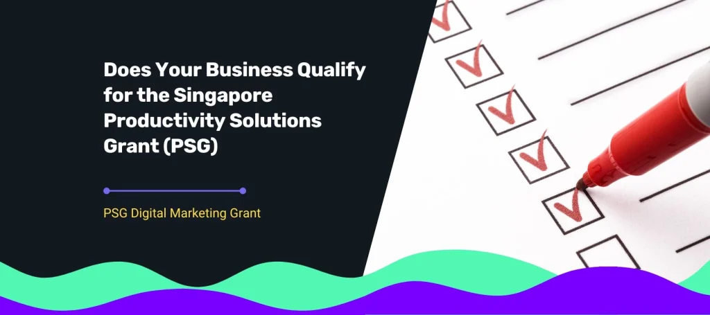 Cover for Blog title Does Your Business Qualify for the Singapore Productivity Solutions Grant (PSG)