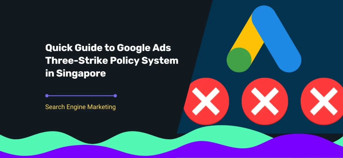 blog cover for Quick Guide to Google Ads Three-Strike Policy System in Singapore