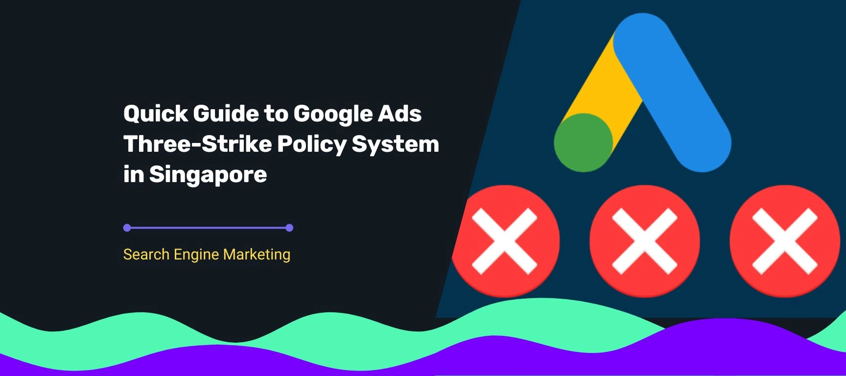 blog cover for Quick Guide to Google Ads Three-Strike Policy System in Singapore