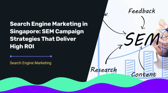 Blog cover for title SEM Marketing Campaign Strategies That Deliver High ROI