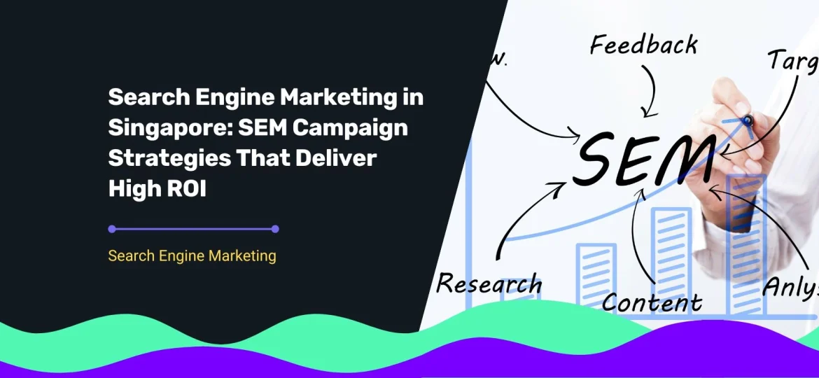Blog cover for title SEM Marketing Campaign Strategies That Deliver High ROI