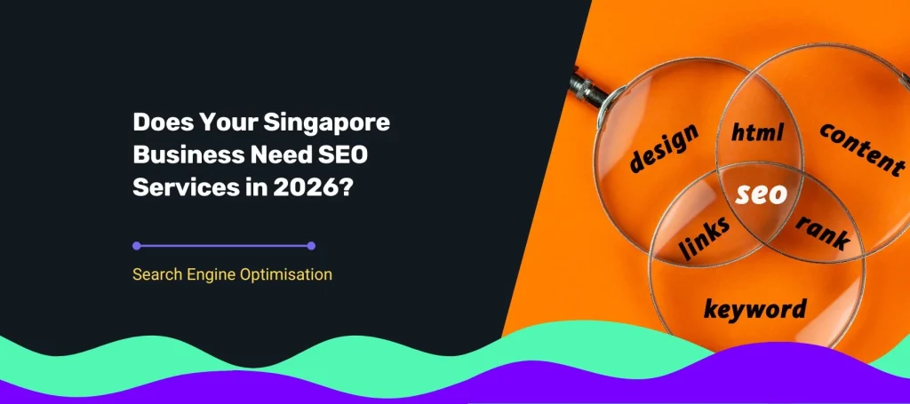 Blog cover for title 'Does Your Singapore Business Need SEO Services in 2026' with an illustration of SEO services