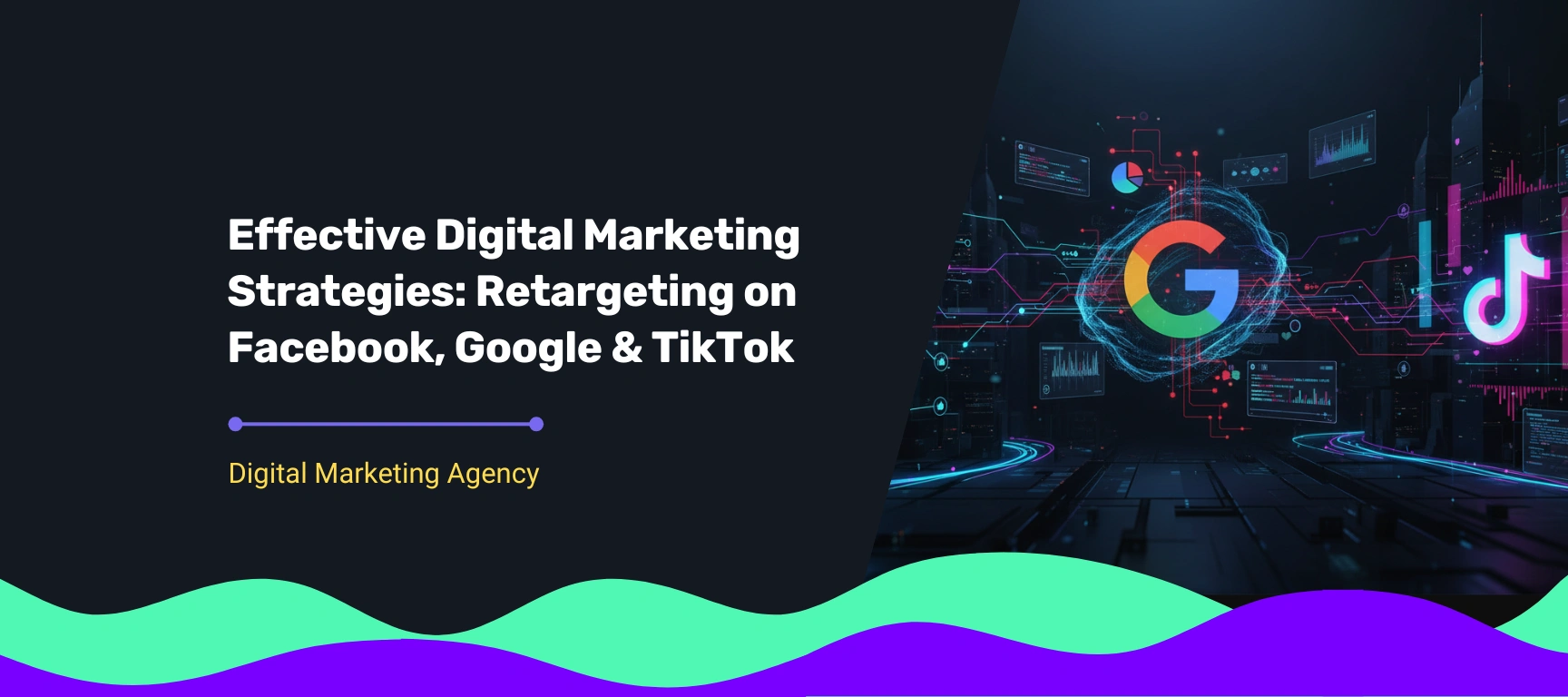 Visual illustrating digital marketing strategies for retargeting on Facebook, Google, and TikTok, highlighting data-driven advertising, audience targeting, and performance optimisation across platforms.