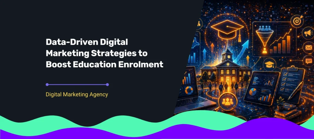 Data-driven digital marketing strategies to boost education enrolment featuring analytics, lead generation, and student conversion growth